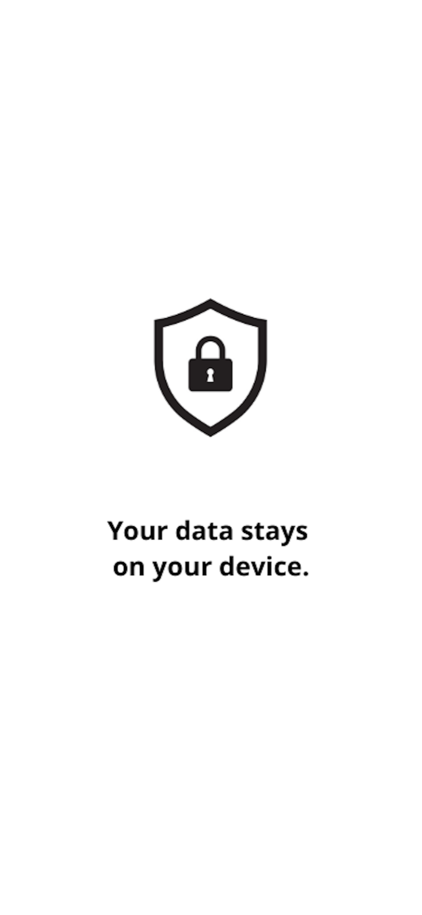 Privacy screen stating: Your data stays on your device